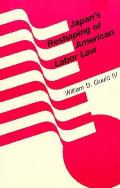 Japans Reshaping Of American Labor Law