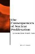 Consequences of Nuclear Proliferation Lessons from South Asia
