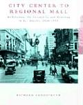 City Center to Regional Mall Architecture the Automobile & Retailing in Los Angeles 1920 1950