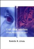 I of the Vortex: From Neurons to Self