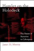 Hamlet on the Holodeck The Future of Narrative in Cyberspace