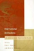 International Institutions An International Organization Reader