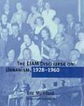 Ciam Discourse On Urbanism 1928 1960