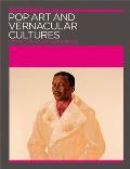 Pop Art & Vernacular Cultures