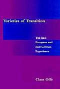 Varieties of Transition The East European & East German Experience