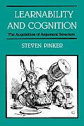 Learnability & Cognition The Acquisition of Argument Structure