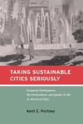 Taking Sustainable Cities Seriously Economic Development the Environment & Quality of Life in American Cities
