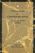 Universalism vs. Communitarianism: Contemporary Debates in Ethics