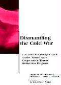 Dismantling the Cold War U S & NIS Perspectives on the Nunn Lugar Cooperative Threat Reduction Program