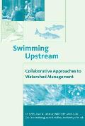 Swimming Upstream Collaborative Approaches to Watershed Management