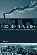 Noxious New York The Racial Politics of Urban Health & Environmental Justice