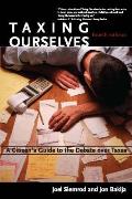 Taxing Ourselves A Citizens Guide to the Debate Over Taxes 4th Edition