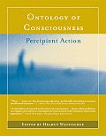 Ontology of Consciousness Percipient Action