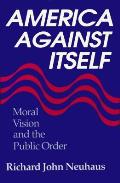 America Against Itself: Moral Vision and the Public Order