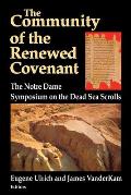 Community Of The Renewed Covenant The Notre Dame Symposium On The Dead Sea Scrolls