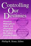 Controlling Our Destinies: Human Genome Projectyreilly Center for Science Vol V