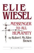 Ellie Wiesel Messenger To All Humanity