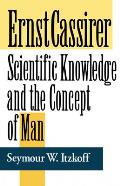 Ernst Cassirer: Scientific Knowledge and the Concept of Man, Second Edition