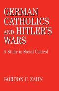 German Catholics and Hitler S Wars: Theology