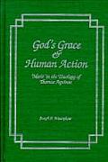 Gods Grace & Human Action Merit in the Theology of Thomas Aquinas