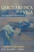 Garcilaso Inca de la Vega: An American Humanist, a Tribute to Jos? Durand