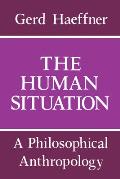 The Human Situation: A Philosophical Anthropology