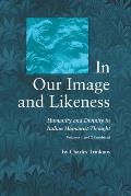In Our Image Likeness 2 Vol Set: Humanity & Divinity Italian Humanist Tho
