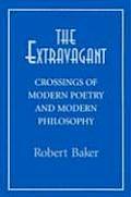 The Extravagant: Crossings of Modern Poetry and Modern Philosophy