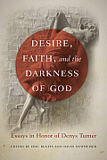 Desire Faith & the Darkness of God Essays in Honor of Denys Turner