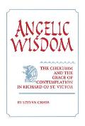 Angelic Wisdom: The Cherubim and the Grace of Contemplation in Richard of St. Victor