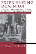 Experiencing Dominion Culture Identity & Power in the British Mediterranean