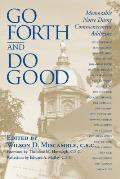Go Forth Do Good: Memorable Notre Dame Commencement Addresses
