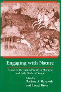 Engaging With Nature: Essays on the Natural World in Medieval and Early Modern Europe