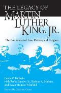 Legacy of Martin Luther King, Jr.: The Boundaries of Law, Politics, and Religion