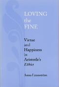 Loving the Fine: Virtue and Happiness in Artistotle's Ethics