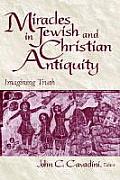 Miracles in Jewish & Christian Antiquity Imagining Truth