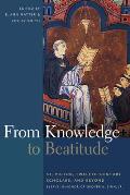 From Knowledge to Beatitude: St. Victor, Twelfth-Century Scholars, and Beyond: Essays in Honor of Grover A. Zinn, Jr.