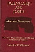 Polycarp John Vol 12: The Harris Fragments and Their Challenge to the Literary Traditions