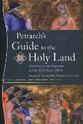 Petrarch's Guide to the Holy Land: Itinerary to the Sepulcher of Our Lord Jesus Christ
