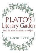 Platos Literary Garden: How to Read a Platonic Dialogue