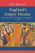 England's Empty Throne: Usurpation and the Language of Legitimation, 1399-1422