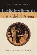 Public Intellectuals in the Global Arena: Professors or Pundits?