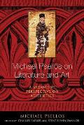 Michael Psellos on Literature and Art: A Byzantine Perspective on Aesthetics