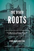 The Other Roots: Wandering Origins in Roots of Brazil and the Impasses of Modernity in Ibero-America