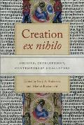 Creation Ex Nihilo: Origins, Development, Contemporary Challenges