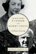 Flannery O'Connor and Robert Giroux: A Publishing Partnership