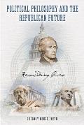 Political Philosophy and the Republican Future: Reconsidering Cicero