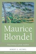 Maurice Blondel: Transforming Catholic Tradition