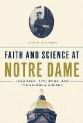Faith & Science at Notre Dame John Zahm Evolution & the Catholic Church
