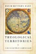 Theological Territories A David Bentley Hart Digest